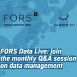 FORS Data Live: monthly Q&A sessions on data management and sharing