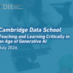 Cambridge Data School: Teaching and Learning Critically in an Age of Generative AI