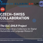 New Czech–Swiss Collaboration for Digital Humanities and Language Research: the ELC-DHLR Project